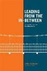 John McAuley, Brenda Melles - Leading from the In-Between: Crossing Bridges with Emerging Leaders