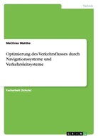 Matthias Mahlke - Optimierung des Verkehrsflusses  durch Navigationssysteme und Verkehrsleitsysteme