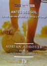 Adrián Guillermo Adrover - Antes del gol : la red que une el azar, la ciencia y el juego