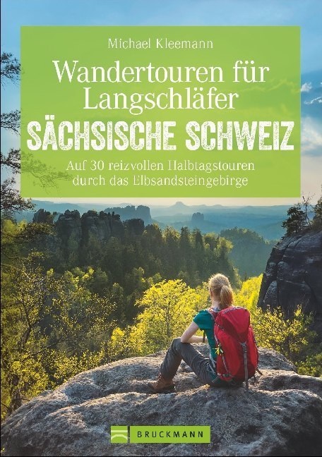 Michael Kleemann - Wandertouren für Langschläfer Sächsische Schweiz - Auf 30 reizvollen Halbtagstouren durch das Elbsandsteingebirge. Mit GPS-Tracks zum Download