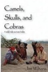 James S. Wiltens, Jim Wiltens - Camels, Skulls and Cobras: A Wild Ride Across India