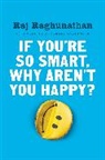 Raj Raghunathan, Raghunathan Raj - If You're So Smart, Why Aren't You Happy?