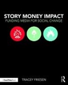 Tracey Friesen, Tracey (Director of Programming for Round Friesen, Tracey (Director of Programming for Roundhouse Radio Friesen, Friesen Tracey - Story Money Impact: Funding Media for Social Change