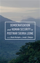 Joseph J. Bangura, Marda Mustapha, Marda Bangura Mustapha, Joseph J. Bangura, Josep J Bangura, Joseph J Bangura... - Democratization and Human Security in Postwar Sierra Leone