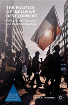 Lucy Ellem, J. Teichman, Judith A Teichman, Judith A. Teichman, Judith A. Ellem Teichman - Politics of Inclusive Development