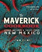 Lynn Cline, Guy Ambrosino - The Maverick Cookbook: Iconic Recipes & Tales from New Mexico