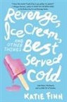 Katie Finn, Christine Barcellona - Revenge, Ice Cream, and Other Things Best Served Cold
