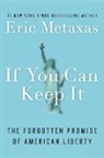 Eric Metaxas - If You Can Keep It