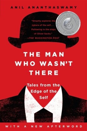 Anil Ananthaswamy, Anil (Anil Ananthaswamy) Ananthaswamy - The Man Who Wasn't There - Tales from the Edge of the Self