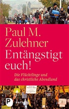 Paul M Zulehner, Paul M. Zulehner, Paul Michael Zulehner - Entängstigt euch!
