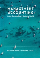 Michael Lucas, Malcolm Prowle, Malcolm Lucas Prowle - Management Accounting in the Contemporary Business World