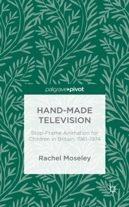 R Moseley, R. Moseley, Rachel Moseley - Hand-Made Television - Stop-Motion Animation for Children on British Television, 1958-1975
