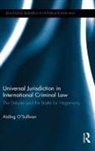 &amp;apos, O&amp;apos, Aisling O’Sullivan, Aisling O'Sullivan, Aisling (University of Sussex O'Sullivan, Aisling O''sullivan... - Universal Jurisdiction in International Criminal Law