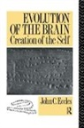 John C Eccles, John C. Eccles, Sir John C. Eccles - Evolution of the Brain: Creation of the Self