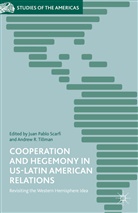 Juan Pablo Tillman Scarfi, Andrew Tillman, Andrew R Tillman, Andrew R. Tillman, Scarfi, J Scarfi... - Cooperation and Hegemony in Us-Latin American Relations