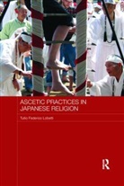 Tullio Federico Lobetti, Tullio Federico (School of African and Or Lobetti, Tullio Federico (School of African and Oriental Studies Lobetti - Ascetic Practices in Japanese Religion