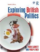 Peter Dorey, Mark Garnett, Mark (University of Lancaster Garnett, Mark Lynch Garnett, Mike Garnett, Philip Lynch - Exploring British Politics
