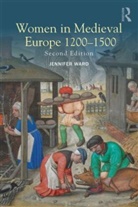 Jennifer Ward, Jennifer C. Ward - Women in Medieval Europe 1200-1500