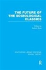 Buford Rhea, Buford Rhea - Future of the Sociological Classics (Rle Social Theory)