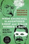 Giles Milton - When Churchill Slaughtered Sheep and Stalin Robbed a Bank