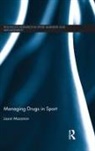 &amp;apos, Jason Mazanov, Jason (University of New South Wales Mazanov, Jason O&amp;apos Mazanov, Jason O''reilly Mazanov, Norman O'Reilly... - Managing Drugs in Sport