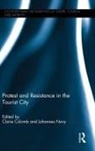 Claire Colomb, Claire Novy Colomb, Johannes Novy, Claire Colomb, Claire (University College London Colomb, Colomb Claire... - Protest and Resistance in the Tourist City