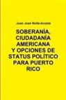 Juan Jose Nolla-Acosta - Soberania, Ciudadania Americana y Opciones de Status Para Puerto Rico