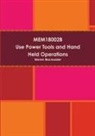Warren Blackadder - Mem18002b Use Power Tools and Hand Held Operations
