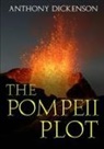 Anthony Dickenson - The Pompeii Plot