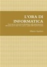 Alberto Aquilani - L'Ora Di Informatica