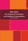 Warren Blackadder - Mem12025a Use Graphical Techniques and Perform Simple Statistical Computations