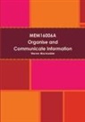 Warren Blackadder - Mem16006a Organise and Communicate Information