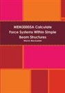 Warren Blackadder - Mem30005a Calculate Force Systems Within Simple Beam Structures