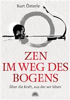 Kurt Österle - Zen - Im Weg des Bogens