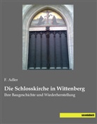 F Adler, F. Adler, Marc F. Adler - Die Schlosskirche in Wittenberg