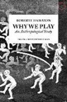 Roberte Hamayon, Michael Puett, Damien Simon - Why We Play – An Anthropological Study