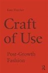 Kate Fletcher, Kate (University of the Arts Fletcher, Fletcher Kate - Craft of Use
