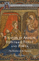 Zita Eva Rohr - Yolande of Aragon (1381-1442) Family and Power