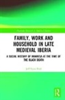 Jeff Fynn-Paul, Jeff (Leiden University Fynn-Paul - Family, Work, and Household in Late Medieval Iberia