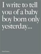 David Eustace, David Eustace - I Write to Tell You of a Baby Boy Born Only Yesterday