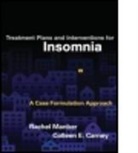 Colleen E. Carney, Colleen E. (Ryerson University Carney, Rachel Manber, Rachel (Stanford University Manber - Treatment Plans and Interventions for Insomnia