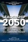 Anthony C. Andenoro, Mindy McNutt, Susan Elaine Murphy, Matthew Sowcik, Anthony C. Andenoro, Mindy McNutt... - Leadership 2050