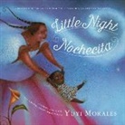 Yuyi Morales, Yuyi Morales, Christine Barcellona - Little Night/Nochecita