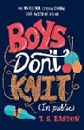 T S Easton, T. S. Easton, Tom Easton - Boys Don't Knit (in Public)