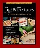 S Nagyszalanczy, Sandor Nagyszalanczy - Taunton's Complete Illustrated Guide to Jigs & Fixtures
