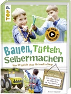 Armin Täubner - Bauen, tüfteln, selbermachen