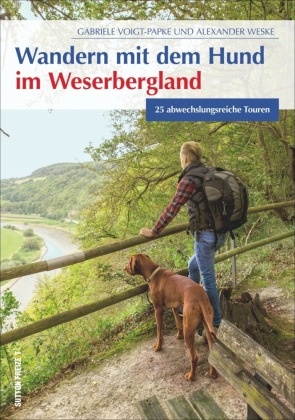 Gabriel Voigt-Papke, Gabriele Voigt-Papke, Alexander Weske - Wandern mit dem Hund im Weserbergland - 25 abwechslungsreiche Touren