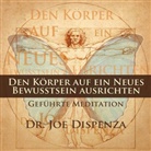 Dr. Joe Dispenza, Joe Dispenza, Joe (Dr.) Dispenza - Den Körper auf ein neues Bewusstsein ausrichten, 1 Audio-CD (Audio book)