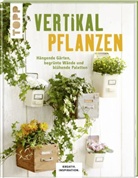 Patr Morgenthaler, Patricia Morgenthaler, Len Skudlik, Lena Skudlik, Susanne Weidmann - Vertikal pflanzen