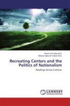 Blasius Agha-ah Chatoh, Blasius Agha-ah Chatoh (Ed ), Blasius Agha-ah Chatoh (Ed., Blasius Agha-ah Chatoh (Ed. ), Blasius Agha-ah Chatoh (Ed.), Divin Che Neba... - Recreating Centers and the Politics of Nationalism